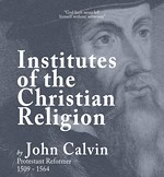 HAIL & FIRE REPRINTS: Institutes of the Christian Religion,